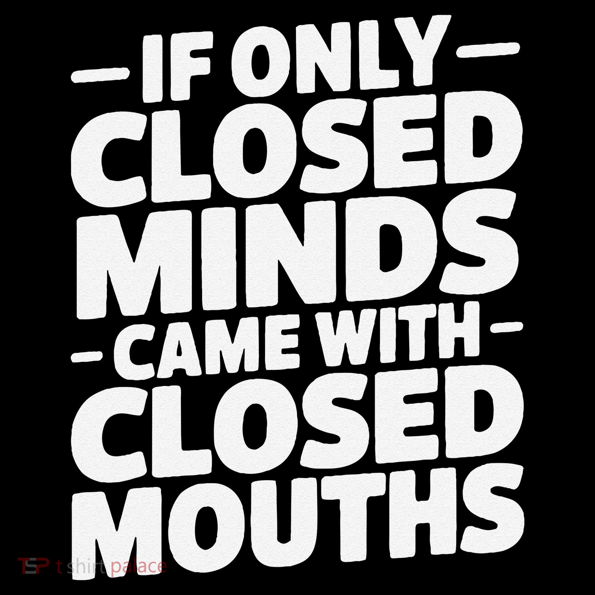 If Only Closed Minds Came With Closed Mouths Funny Quote Coffee Mug