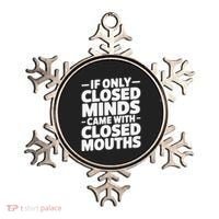 If Only Closed Minds Came With Closed Mouths Funny Quote Ornament thumb 0