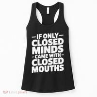 If Only Closed Minds Came With Closed Mouths Funny Quote Women's Tank Top thumb 0