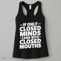 If Only Closed Minds Came With Closed Mouths Funny Quote Women's Tank Top thumb 3