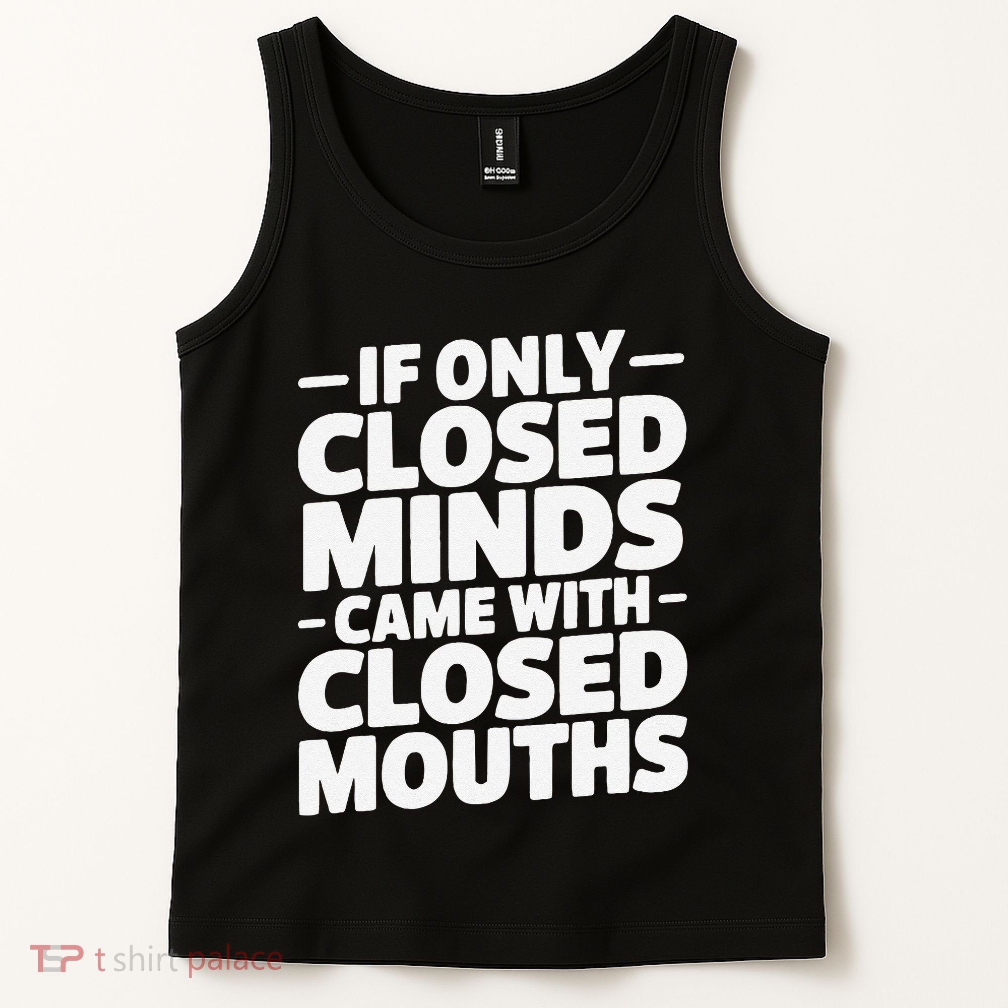 If Only Closed Minds Came With Closed Mouths Funny Quote Tank Top