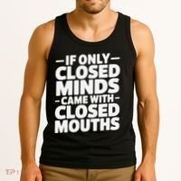 If Only Closed Minds Came With Closed Mouths Funny Quote Tank Top thumb 3