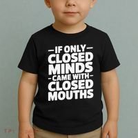 If Only Closed Minds Came With Closed Mouths Funny Quote Toddler T-Shirt thumb 2