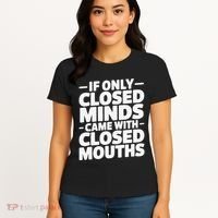 If Only Closed Minds Came With Closed Mouths Funny Quote Women's T-Shirt thumb 4