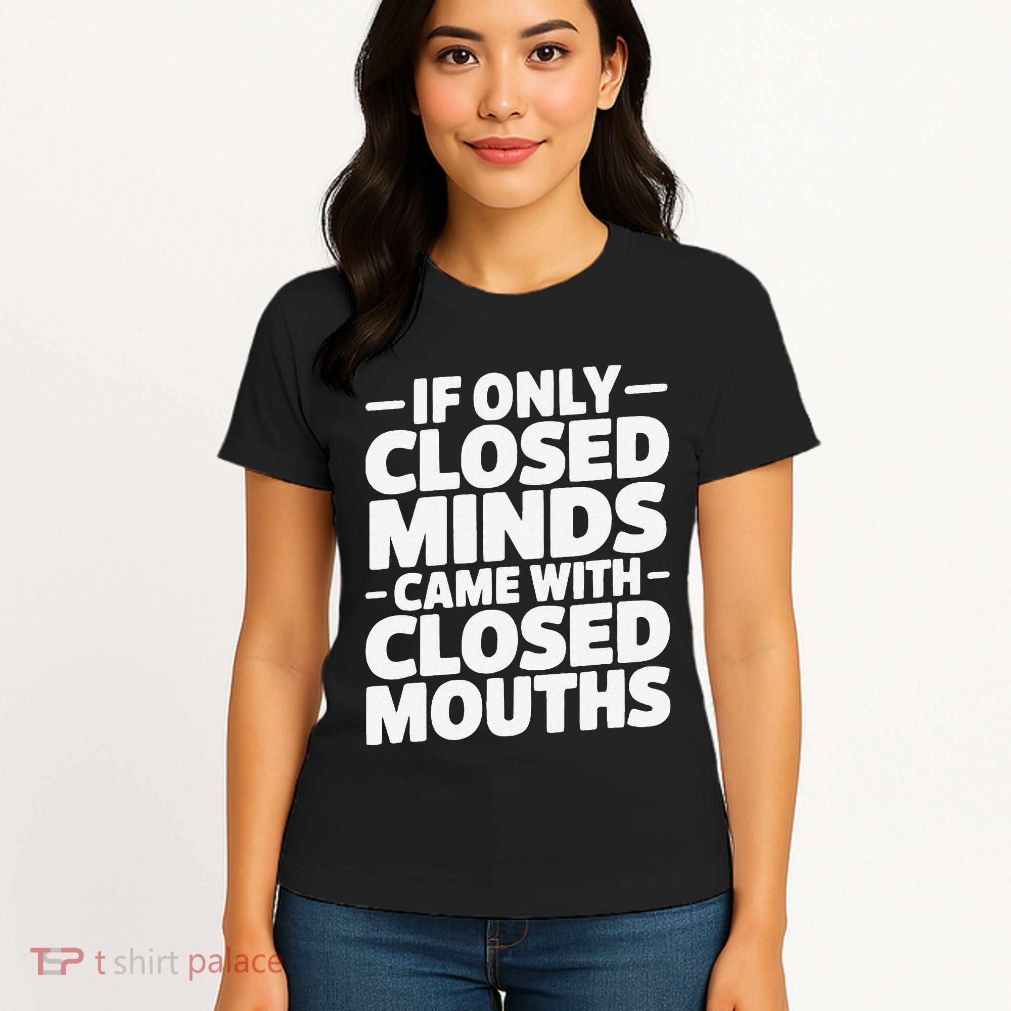 If Only Closed Minds Came With Closed Mouths Funny Quote Women's T-Shirt
