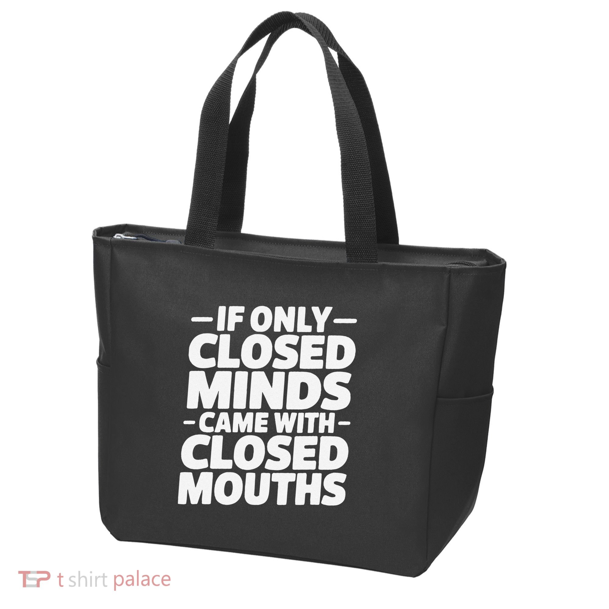 If Only Closed Minds Came With Closed Mouths Funny Quote Tote Bag