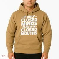 If Only Closed Minds Came With Closed Mouths Funny Quote Hoodie thumb 2
