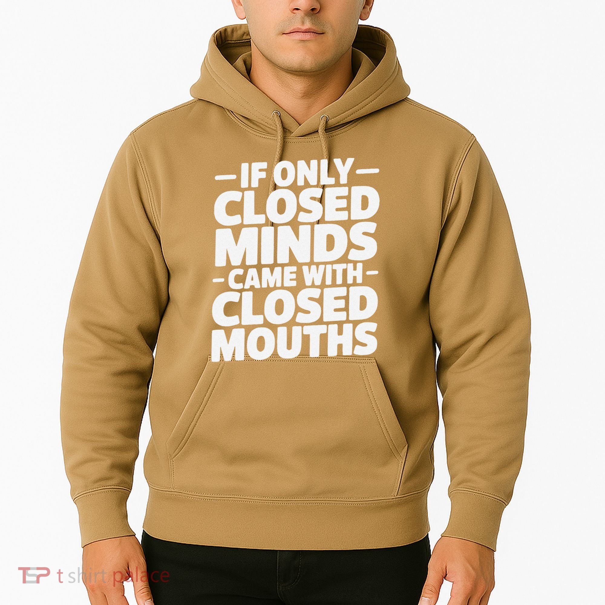 If Only Closed Minds Came With Closed Mouths Funny Quote Hoodie