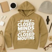 If Only Closed Minds Came With Closed Mouths Funny Quote Hoodie thumb 3