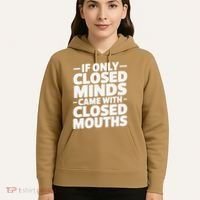 If Only Closed Minds Came With Closed Mouths Funny Quote Hoodie thumb 5
