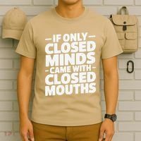 If Only Closed Minds Came With Closed Mouths Funny Quote T-Shirt thumb 6