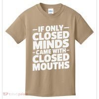 If Only Closed Minds Came With Closed Mouths Funny Quote Kids T-Shirt thumb 0