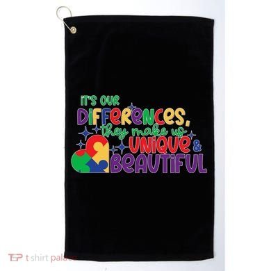 Its Our Differences They Make Us Unique And Beautiful Golf Towel