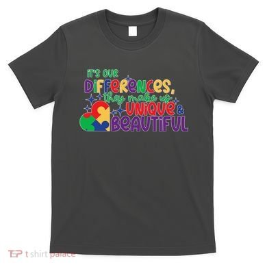 Its Our Differences They Make Us Unique And Beautiful T-Shirt