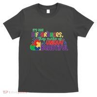 Its Our Differences They Make Us Unique And Beautiful T-Shirt thumb 0