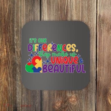 Its Our Differences They Make Us Unique And Beautiful Coaster