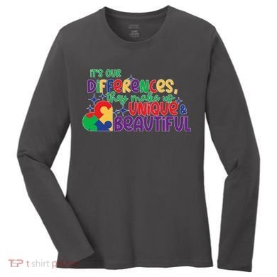Its Our Differences They Make Us Unique And Beautiful Women's Long Sleeve Shirt