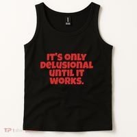 ItS Only Delusional Until It Works Inspiration Tank Top thumb 2