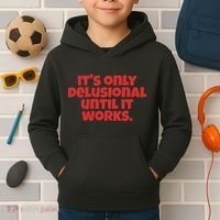 ItS Only Delusional Until It Works Inspiration Kids Hoodie thumb 2