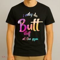 I Only Do Butt Stuff At The Gym Funny Fitness T-Shirt thumb 3
