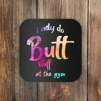 I Only Do Butt Stuff At The Gym Funny Fitness Coaster thumb 0