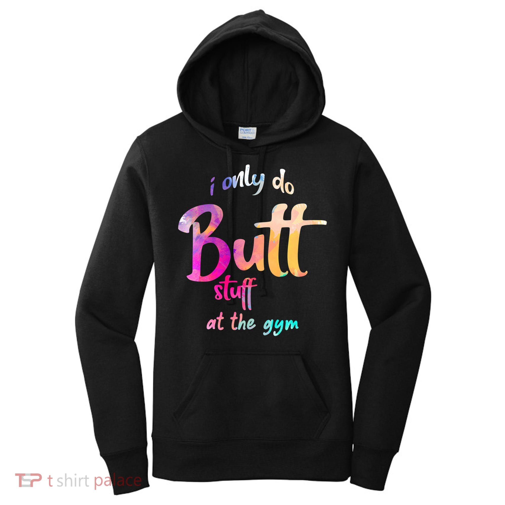 I Only Do Butt Stuff At The Gym Funny Fitness Women's Hoodie