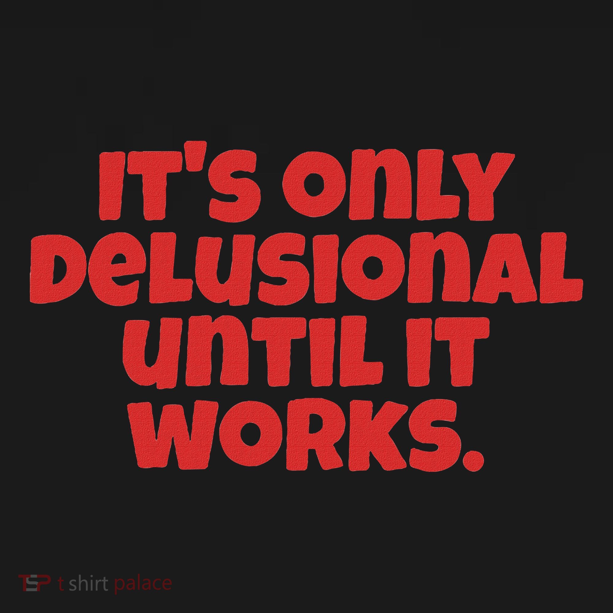 ItS Only Delusional Until It Works Inspiration USA-Made Doggie Bandana