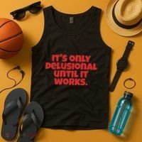 ItS Only Delusional Until It Works Inspiration Tank Top thumb 4