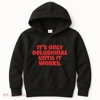 ItS Only Delusional Until It Works Inspiration Kids Hoodie thumb 0
