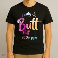 I Only Do Butt Stuff At The Gym Funny Fitness T-Shirt thumb 3