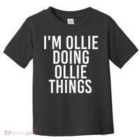 I'M OLLIE DOING OLLIE THINGS Funny Birthday Name Gift Idea Toddler T-Shirt thumb 0