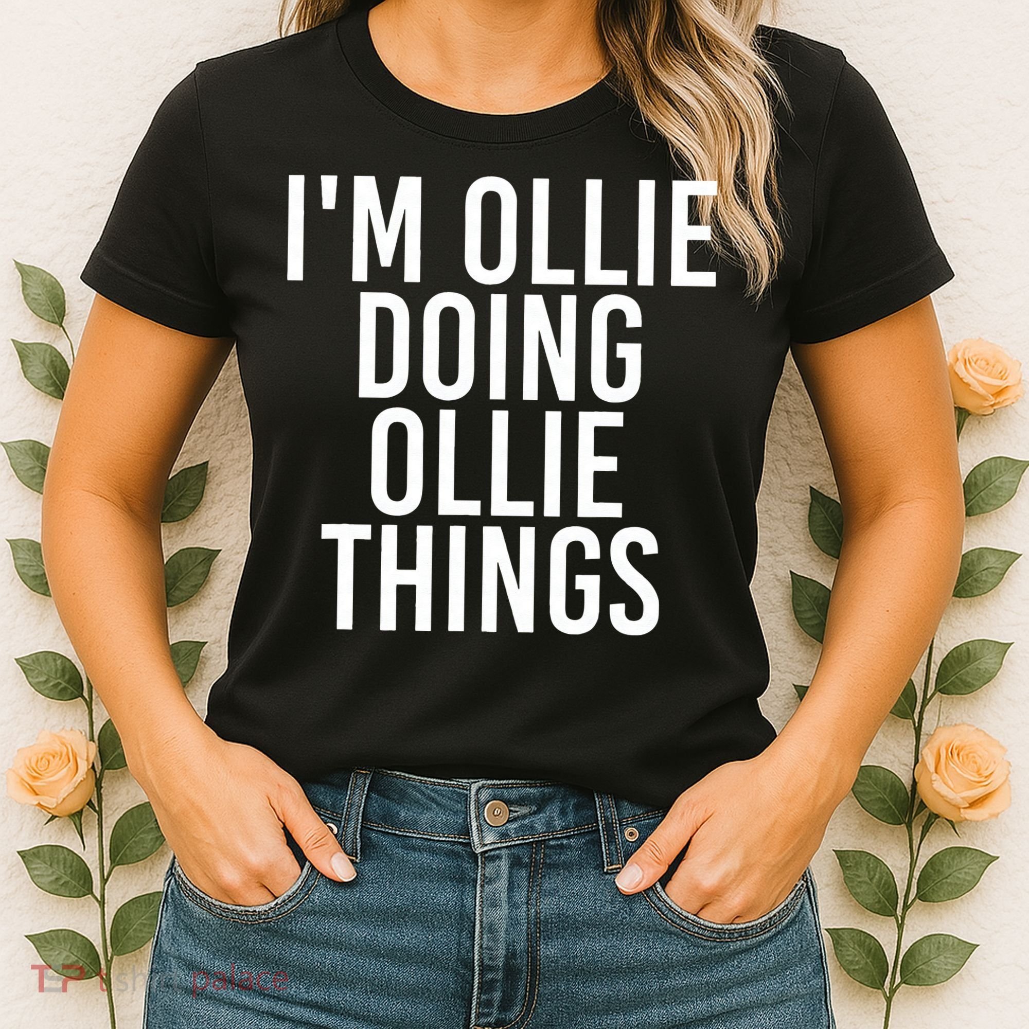 I'M OLLIE DOING OLLIE THINGS Funny Birthday Name Gift Idea Women's T-Shirt