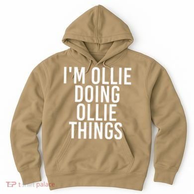 I'M OLLIE DOING OLLIE THINGS Funny Birthday Name Gift Idea Hoodie