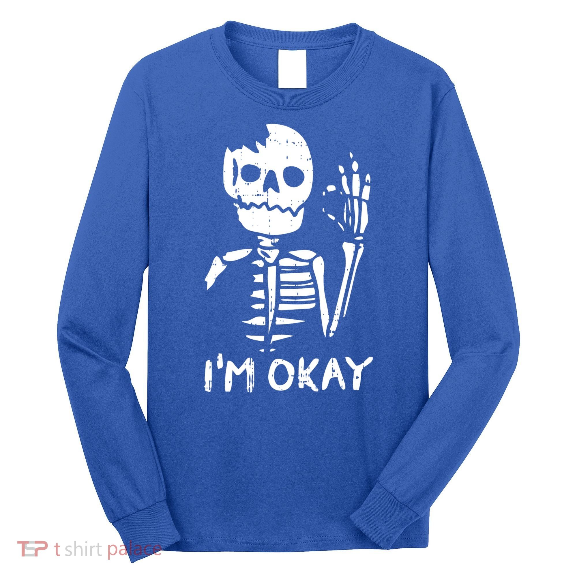 Im Okay Funny Halloween Costume Broken Skeleton Skull Long Sleeve Shirt