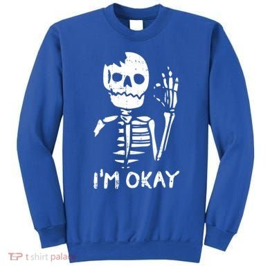 Im Okay Funny Halloween Costume Broken Skeleton Skull Sweatshirt