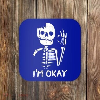 Im Okay Funny Halloween Costume Broken Skeleton Skull Coaster