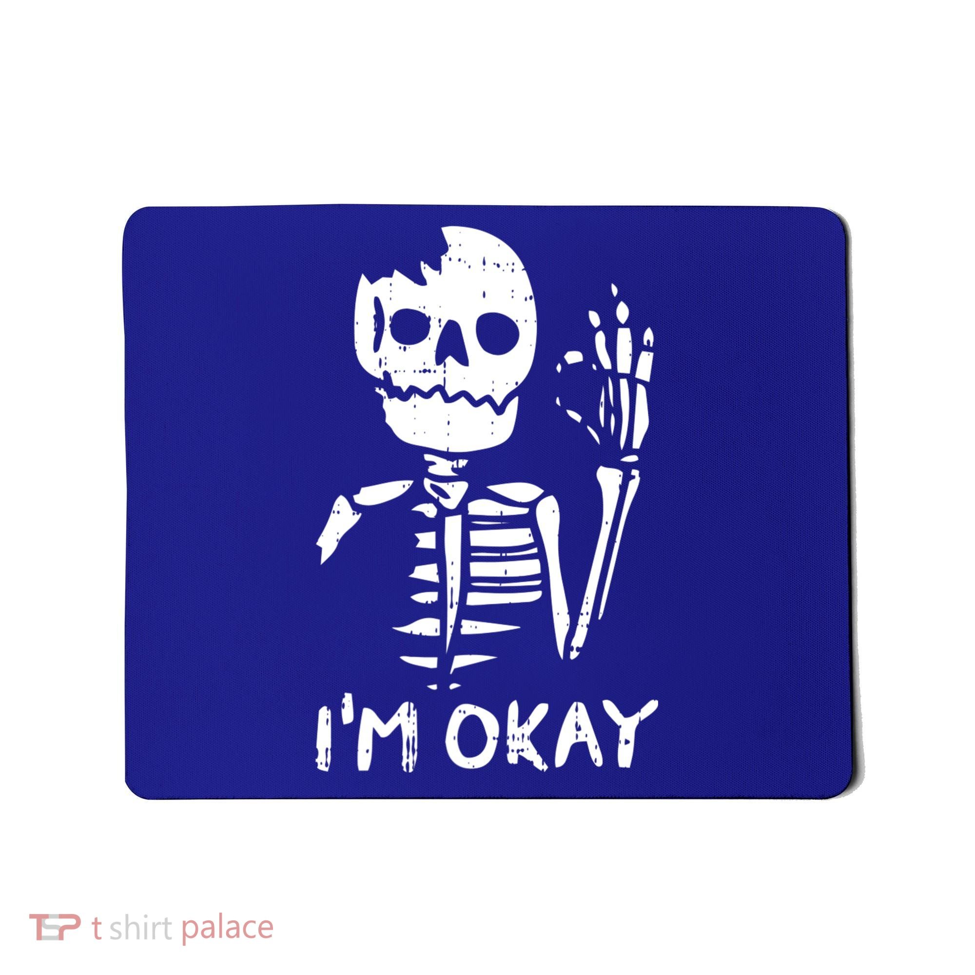 Im Okay Funny Halloween Costume Broken Skeleton Skull Mousepad