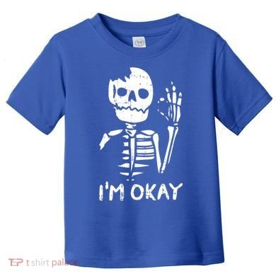 Im Okay Funny Halloween Costume Broken Skeleton Skull Toddler T-Shirt