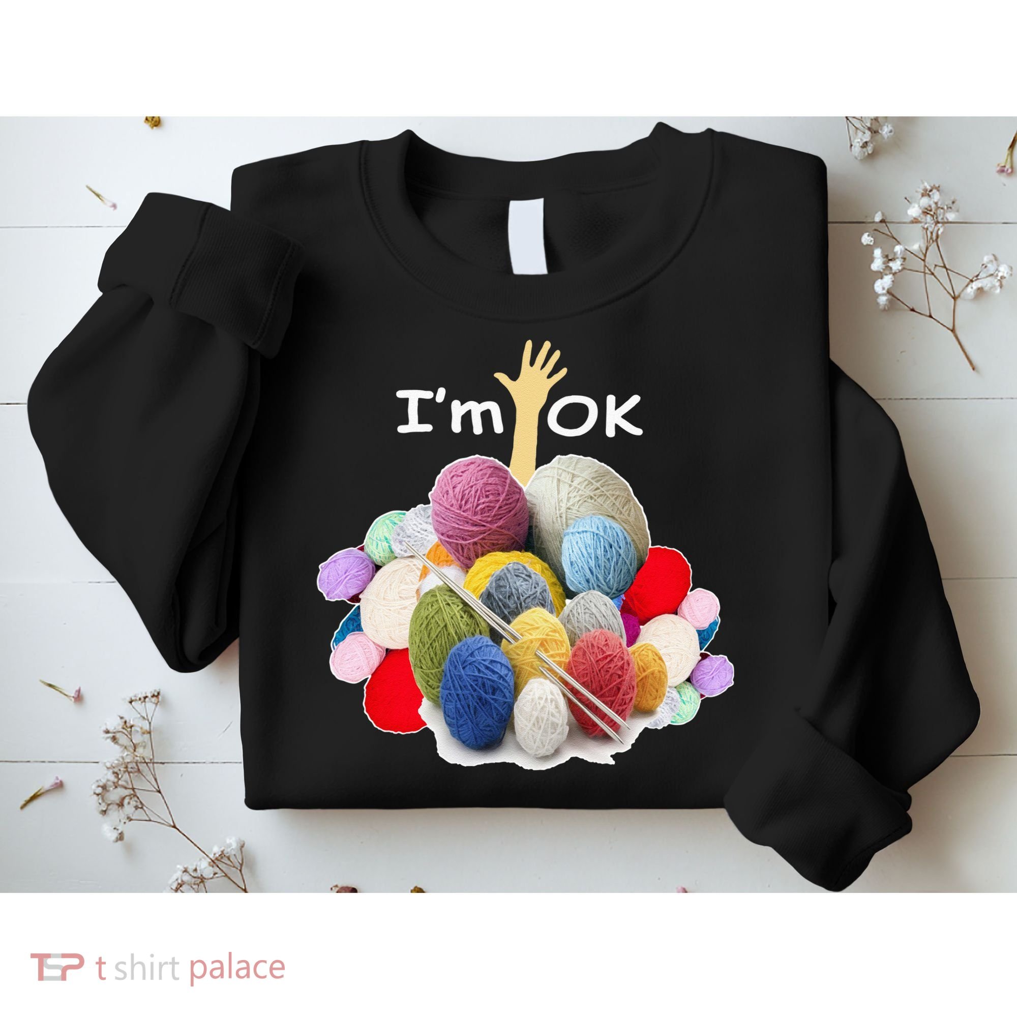 I’m Ok Funny Crochet And Knitting Yarn Mess Sweatshirt