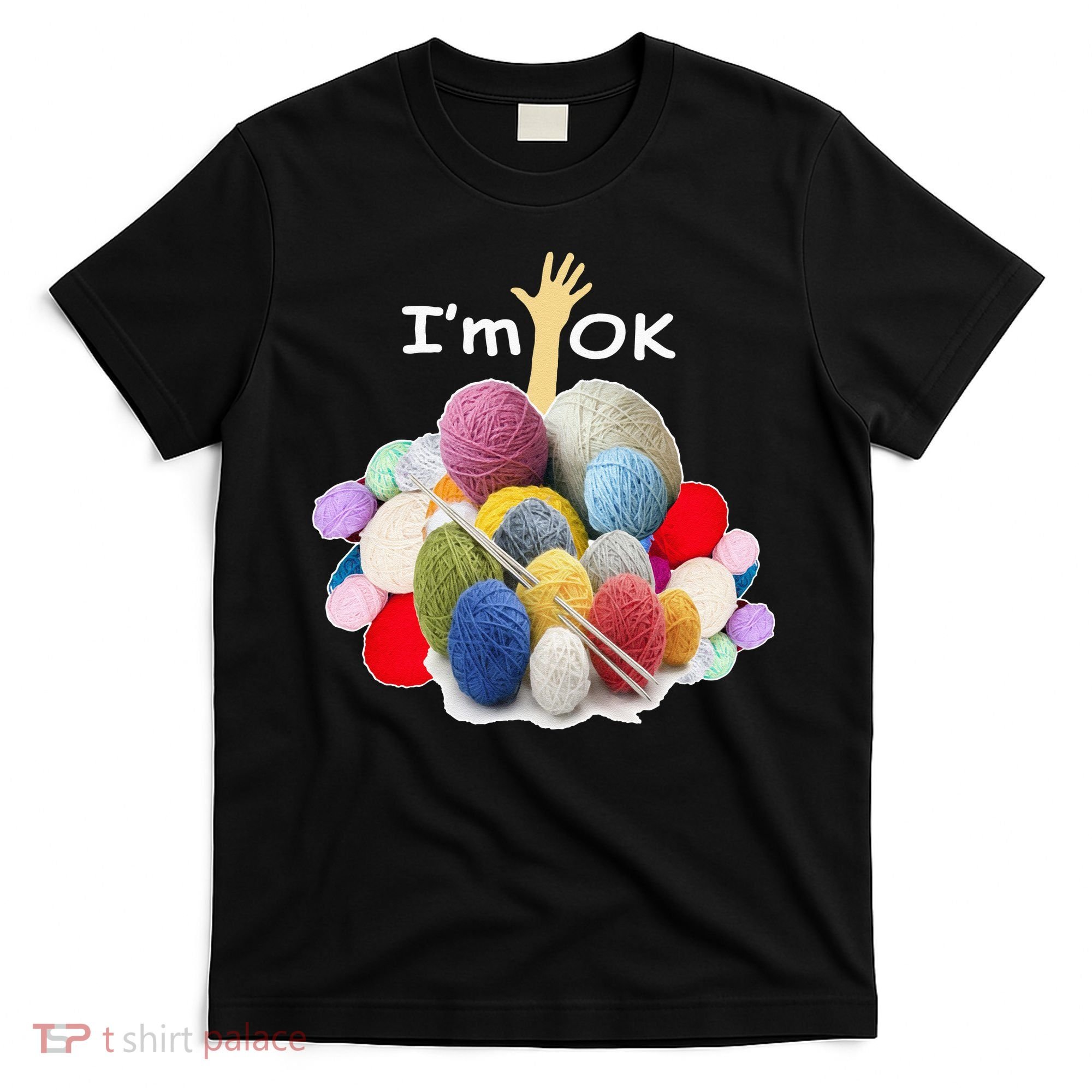 I’m Ok Funny Crochet And Knitting Yarn Mess T-Shirt