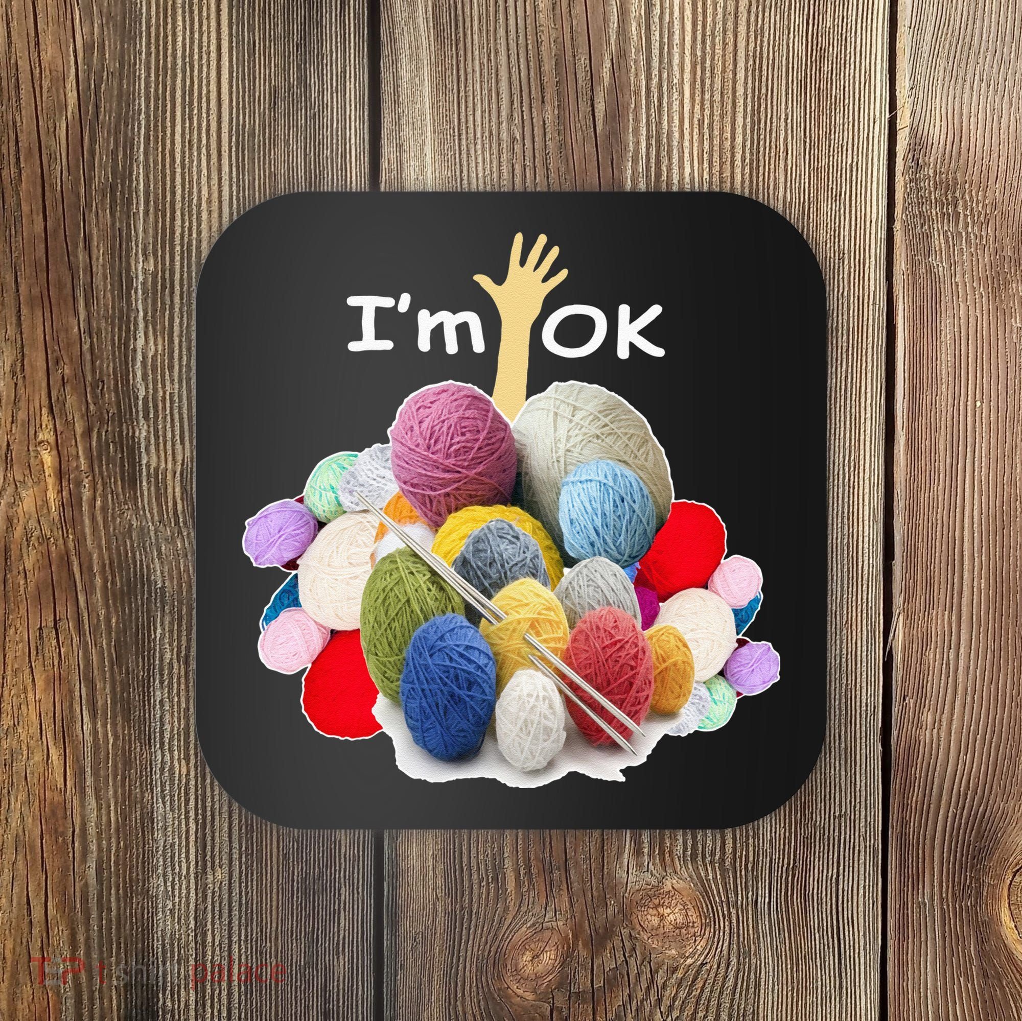 I’m Ok Funny Crochet And Knitting Yarn Mess Coaster