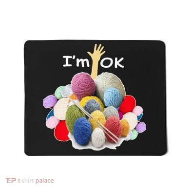 I’m Ok Funny Crochet And Knitting Yarn Mess Mousepad