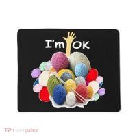 I’m Ok Funny Crochet And Knitting Yarn Mess Mousepad thumb 0