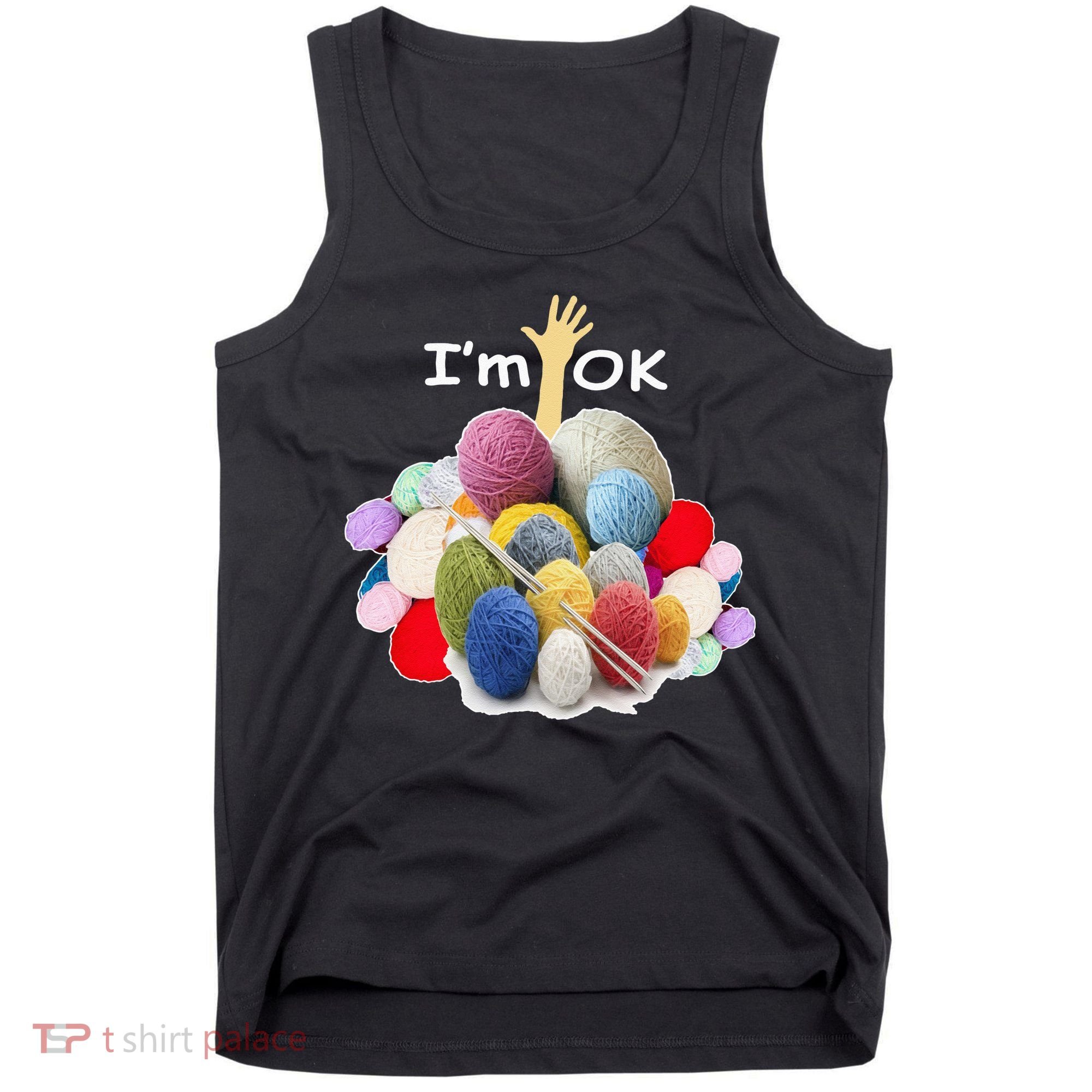 I’m Ok Funny Crochet And Knitting Yarn Mess Tank Top