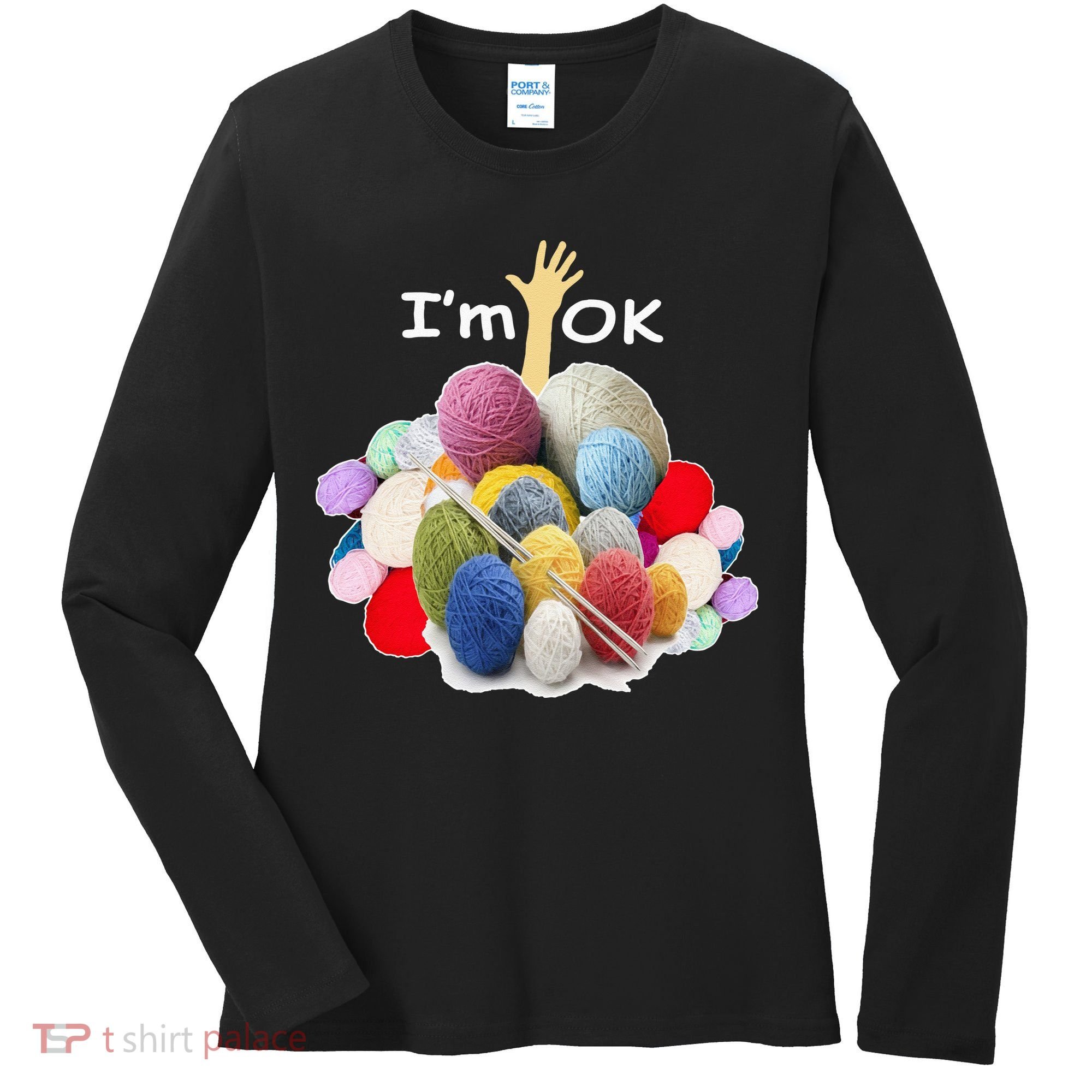 I’m Ok Funny Crochet And Knitting Yarn Mess Women's Long Sleeve Shirt