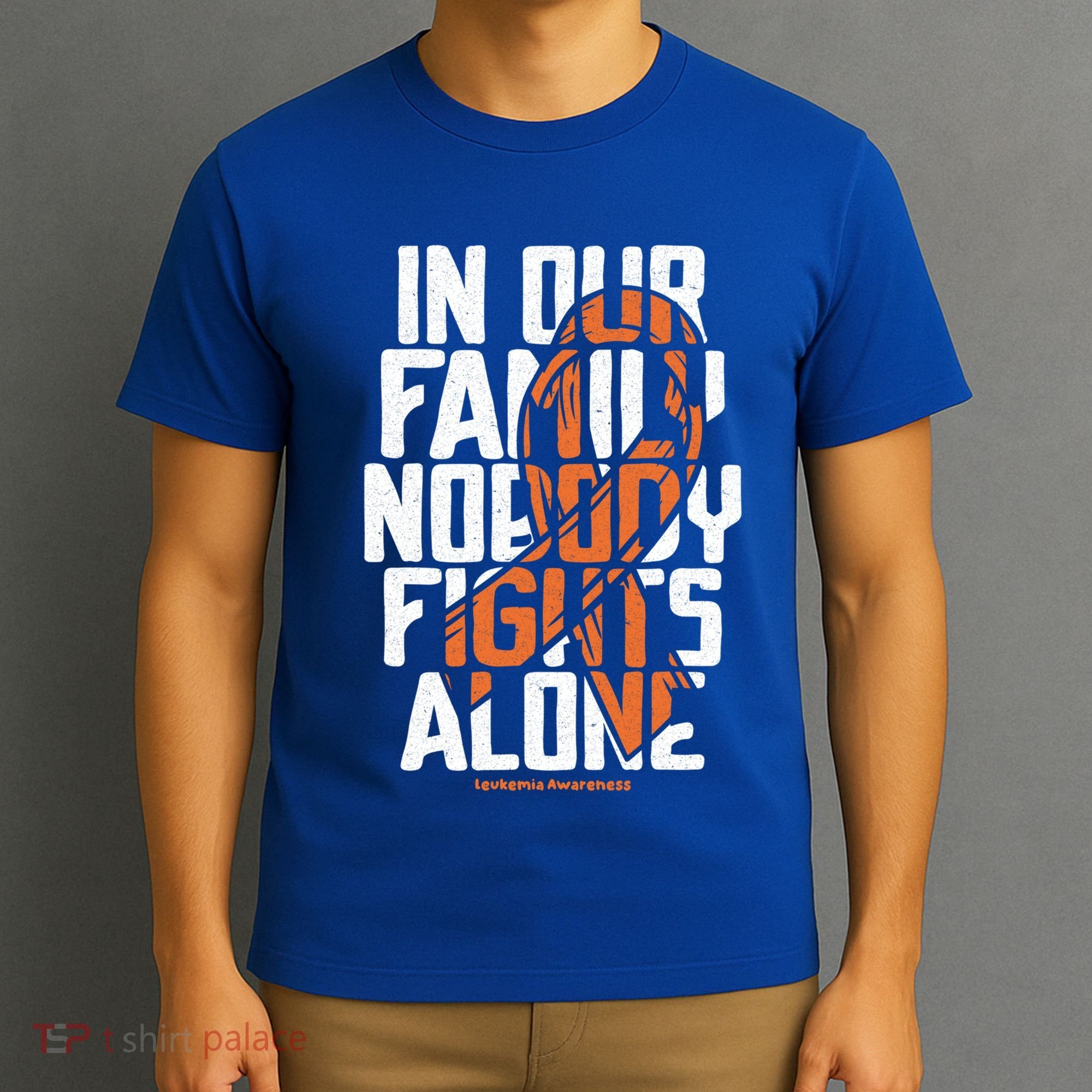 In Our Family Nobody Fights Alone Leukemia Awareness Month Meaningful Gift T-Shirt