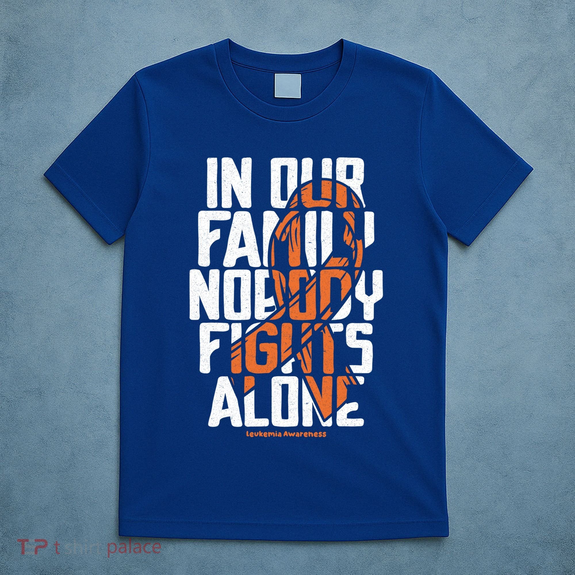 In Our Family Nobody Fights Alone Leukemia Awareness Month Meaningful Gift T-Shirt