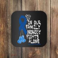 In Our Family Nobody Fights Alone Colon Cancer Awareness Coaster thumb 0
