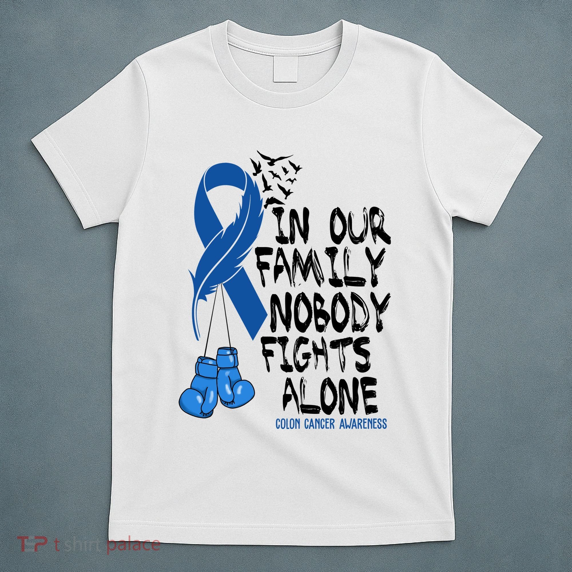 In Our Family Nobody Fights Alone Colon Cancer Awareness T-Shirt