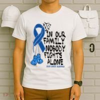 In Our Family Nobody Fights Alone Colon Cancer Awareness T-Shirt thumb 6